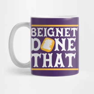 Beignet Done That // Funny New Orleans Beignet Lover Mug